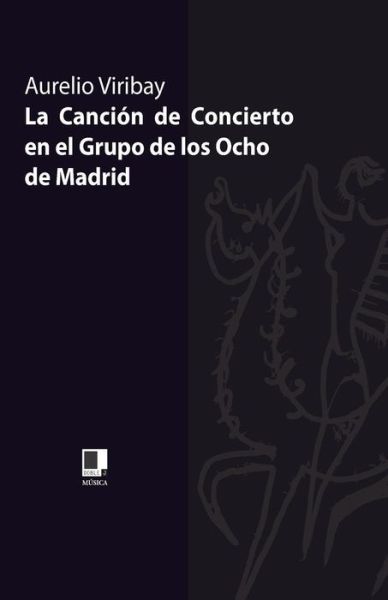 Cover for Aurelio Viribay · La Canción De Concierto en El Grupo De Los Ocho  De Madrid (Paperback Book) [Spanish edition] (2014)