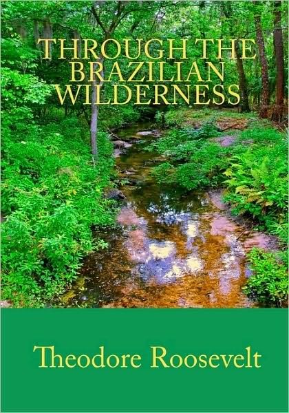 Cover for Theodore Roosevelt · Through the Brazilian Wilderness (Paperback Book) (2009)