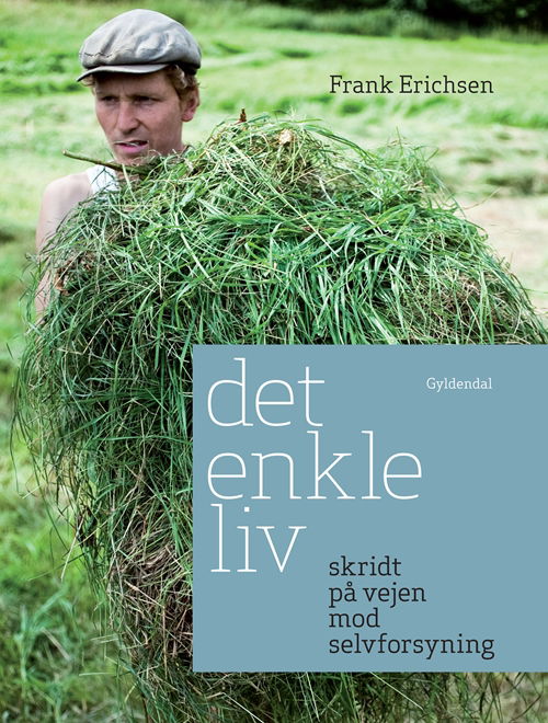 Cover for Frank Erichsen · Det enkle liv (Indbundet Bog) [1. udgave] [Indbundet] (2011)