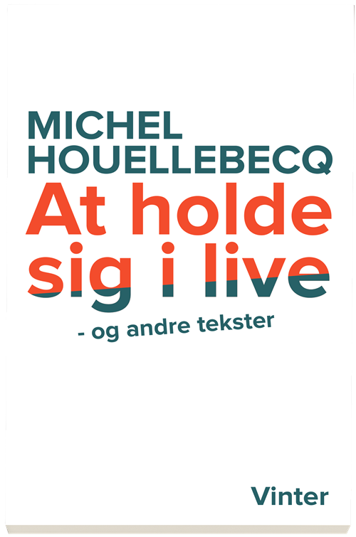 Cover for Michel Houellebecq · At holde sig i live (Heftet bok) [1. utgave] (2021)