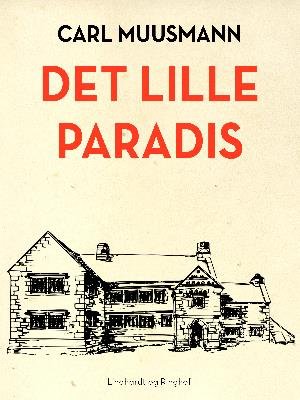 Cover for Carl Muusmann · Det lille paradis (Sewn Spine Book) [1º edição] (2018)
