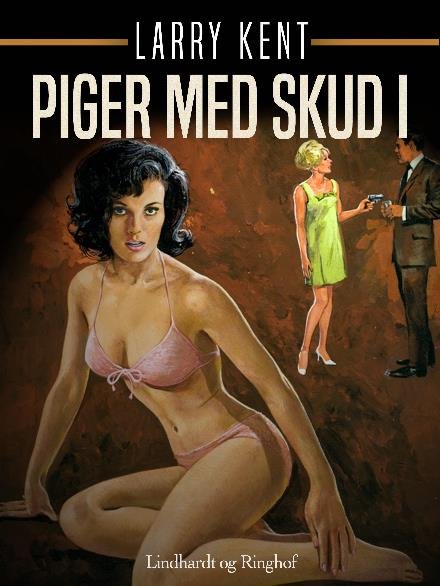 Cover for Larry Kent · Larry Kent: Piger med skud i (Sewn Spine Book) [1er édition] (2018)
