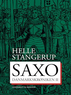 Cover for Helle Stangerup · Saxo: Danmarkskrøniken: Saxo: Danmarkskrøniken II (Sewn Spine Book) [1º edição] (2019)