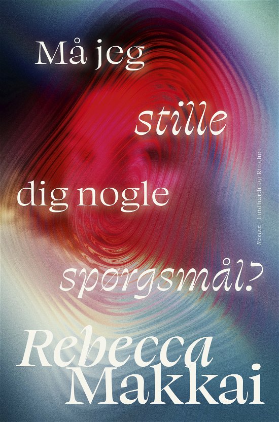 Cover for Rebecca Makkai · Må jeg stille dig nogle spørgsmål (Indbundet Bog) [1. udgave] (2024)