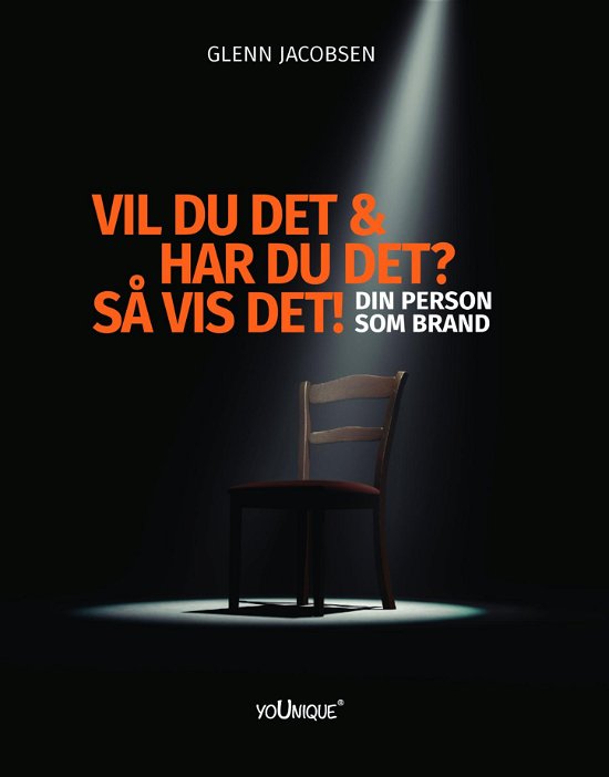 Cover for Glenn Jacobsen · Vil du det &amp; har du det? Så vis det! Din person som brand (Hardcover Book) (2017)