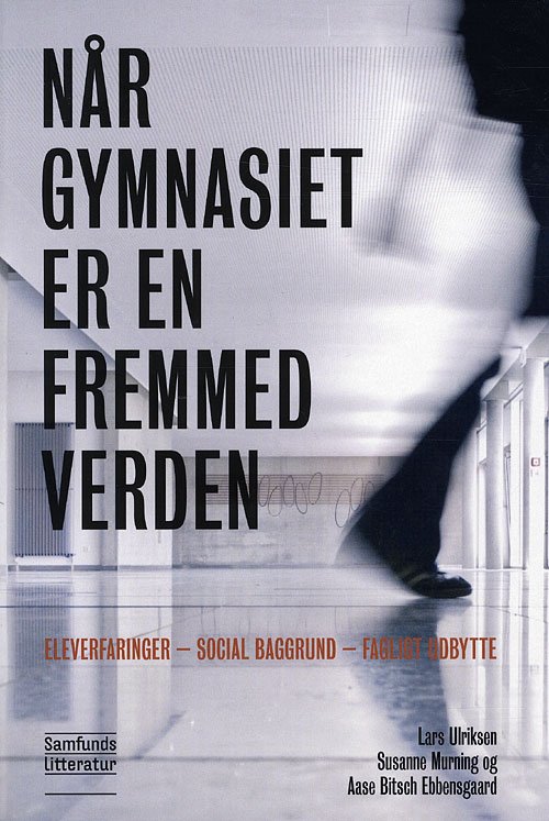 Cover for Lars Ulriksen Susanne Murning Aase Bitsch Ebbensgaard · Når gymnasiet er en fremmed verden (Sewn Spine Book) [1.º edición] (2009)