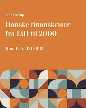 Cover for Finn Østrup · Danske finanskriser fra 1311 til 2000 (Sewn Spine Book) [1st edition] (2023)