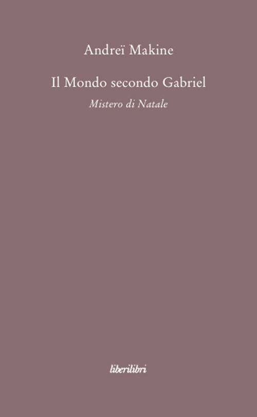 Cover for Andrei Makine · Il Mondo Secondo Gabriel. Mistero Di Natale (Bok)