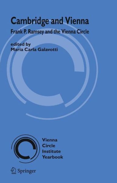 Maria C Galavotti · Cambridge and Vienna: Frank P. Ramsey and the Vienna Circle - Vienna Circle Institute Yearbook (Paperback Book) [Softcover reprint of hardcover 1st ed. 2006 edition] (2010)