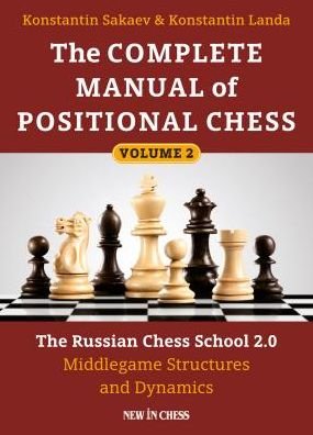 Cover for Konstantin Sakaev · The Complete Manual of Positional Chess Volume 2: The Russian Chess School 2.0 Middlegame Structures and Dynamics (Paperback Bog) (2017)