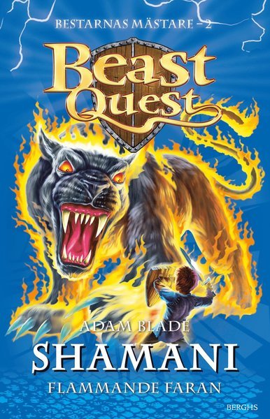 Beast Quest: Bestarnas mästare: Shamani : flammande faran - Adam Blade - Bøker - Berghs - 9789150222425 - 15. januar 2018