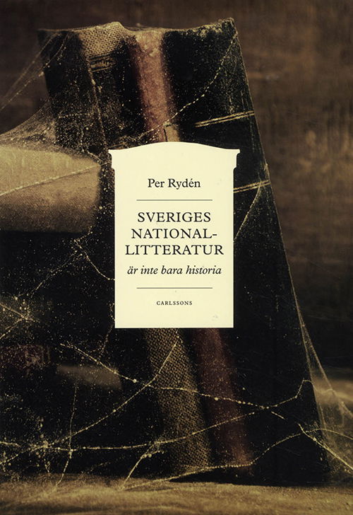 Cover for Rydén Per · Sveriges national-litteratur är inte bara historia (Bound Book) (2012)