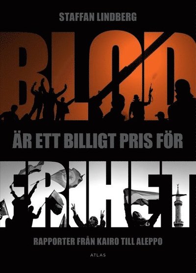 Cover for Staffan Lindberg · Blod är ett billigt pris för frihet (Book) (2013)