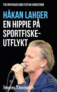 Cover for Håkan Lahger · Telegram Journalistik: En hippie på sportfiskeutflykt : Två intervjuer med Stefan Sundström (Buch) (2014)