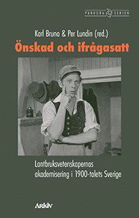 Cover for Per Lundin · Önskad och ifrågasatt : lantbruksvetenskapernas akademisering i 1900-talets Sverige (Paperback Book) (2020)