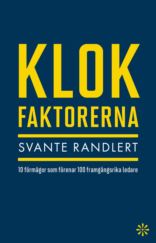 Cover for Svante Randlert · Klokfaktorerna : 10 förmågor som förenar 100 framgångsrika ledare (Hardcover Book) (2024)