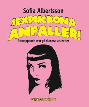 Cover for Sofia Albertsson · Sexpuckona anfaller! : avsnoppande svar på dumma sexinviter (Buch) (2007)