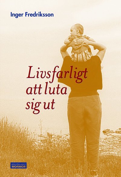 Cover for Inger Fredriksson · Livsfarligt att luta sig ut (Book) (2018)