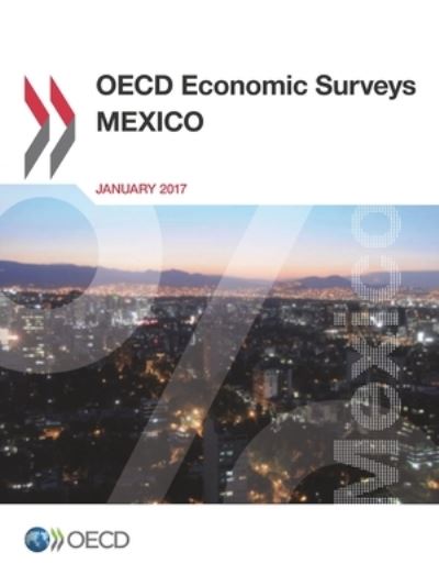 Mexico 2017 - Organisation for Economic Co-operation and Development - Bøger - Organization for Economic Co-operation a - 9789264268425 - January 17, 2017