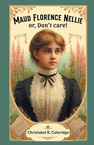 Cover for Christabel Rose Coleridge · Maud Florence Nellieor, Don't care! (Edition2024) (Paperback Book) (2024)