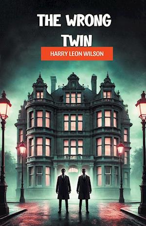 The Wrong Twin (Edition2024) - Harry Leon Wilson - Books - Double 9 Books LLP - 9789368094425 - November 2, 2024