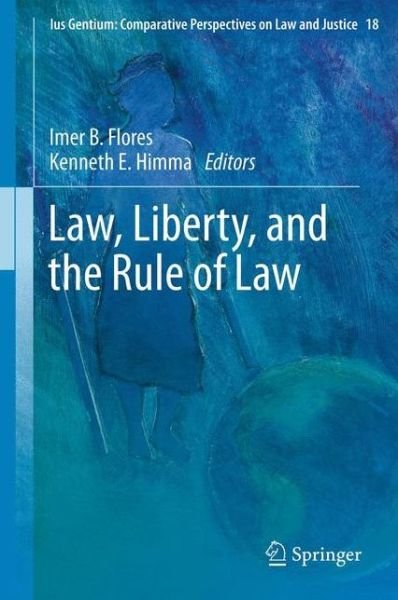 Cover for Imer B Flores · Law, Liberty, and the Rule of Law - Ius Gentium: Comparative Perspectives on Law and Justice (Gebundenes Buch) [2013 edition] (2012)