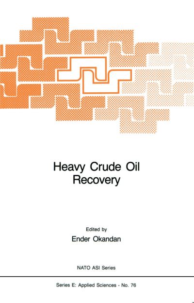 Cover for E Okandan · Heavy Crude Oil Recovery - Nato Science Series E: (Paperback Bog) [Softcover Reprint of the Original 1st Ed. 1984 edition] (2011)