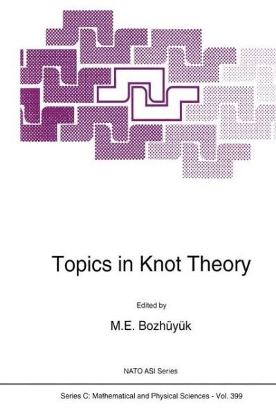Cover for M E Bozhuyuk · Topics in Knot Theory (Softcover Reprint of the Origi) (Paperback Book) [Softcover Reprint of the Original 1st Ed. 1993 edition] (2012)