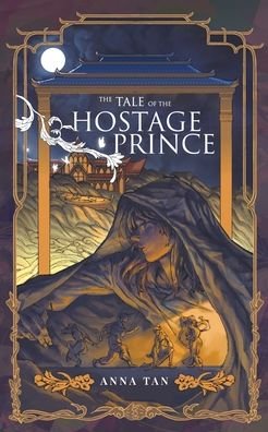 Cover for Anna Tan · The Tale of the Hostage Prince (Paperback Book) (2022)