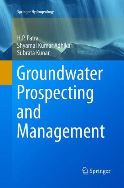 Cover for H. P. Patra · Groundwater Prospecting and Management - Springer Hydrogeology (Paperback Book) [Softcover reprint of the original 1st ed. 2016 edition] (2018)