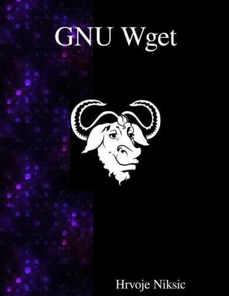 Cover for Hrvoje Niksic · GNU Wget (Paperback Bog) (2015)