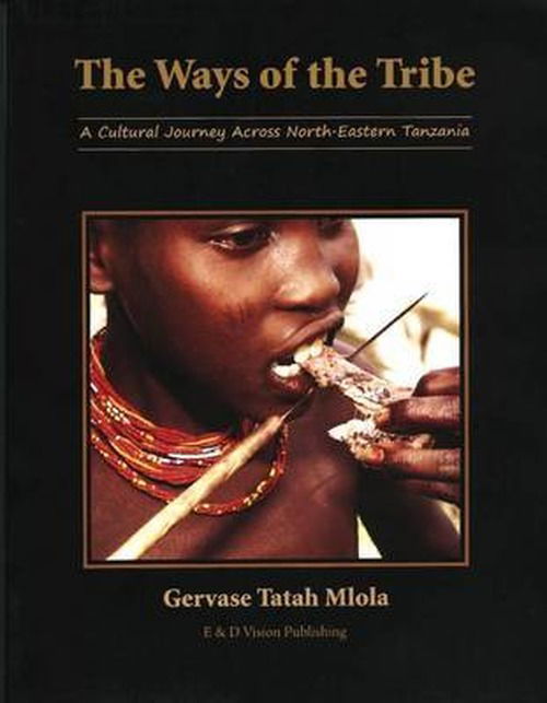 Cover for Tatah Mlola · The Ways of the Tribe: A Cultural Journey Across North-eastern Tanzania (Paperback Book) (2010)