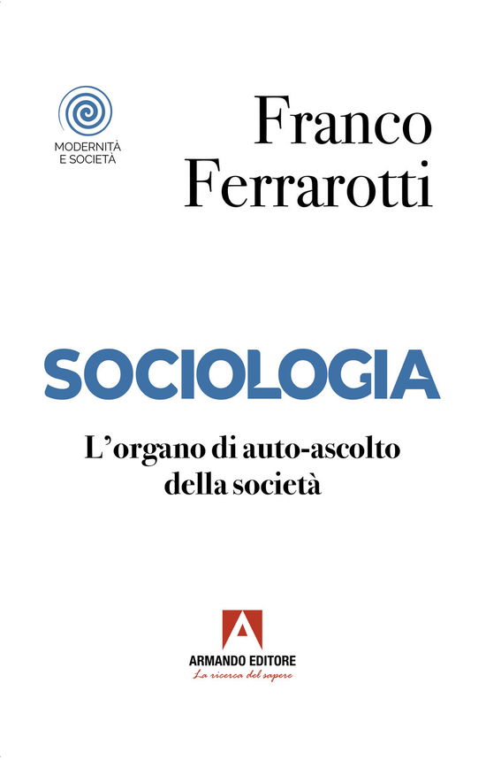 Cover for Franco Ferrarotti · Sociologia. L'organo Di Auto-Ascolto Della Societa (Book)