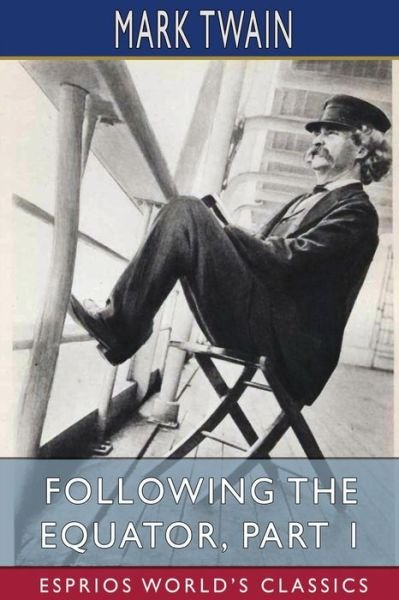 Cover for Mark Twain · Following the Equator, Part 1 (Esprios Classics) (Paperback Book) (2023)