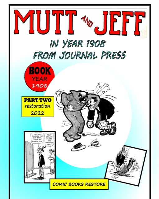 Cover for Comic Books Restore · Mutt and Jeff, Part 2, Year 1908: From press journal, restoration 2022 (Paperback Book) (2024)