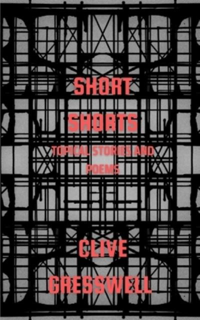 Cover for Clive Gresswell · Short Shorts: Topical Stories and Poems (Paperback Book) (2023)