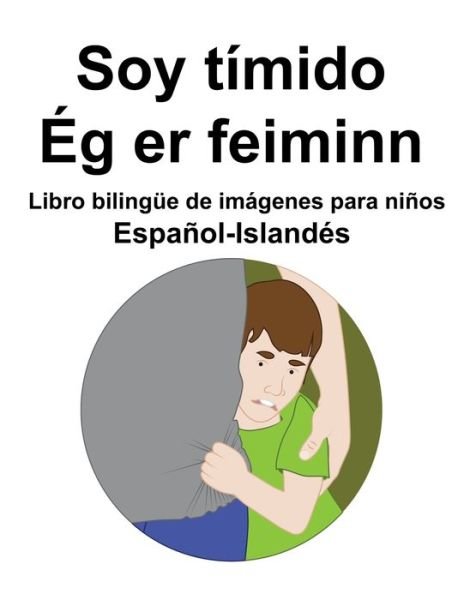Cover for Richard Carlson · Espanol-Islandes Soy timido / Eg er feiminn Libro bilingue de imagenes para ninos (Paperback Bog) (2022)