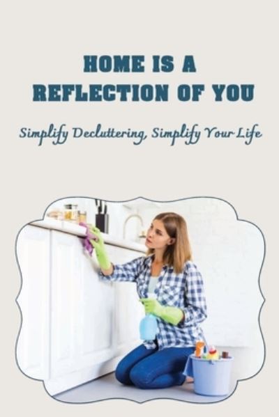 Home Is A Reflection Of You - Linn Longhini - Books - Independently Published - 9798470674425 - September 4, 2021