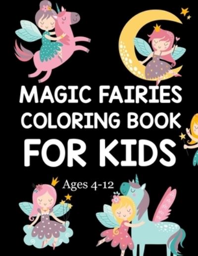 Cover for Motaleb Press · Magic Fairies Coloring Book For Kids Ages 4-12: Magic Fairies Coloring book (Paperback Book) (2021)