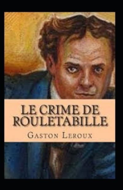 Cover for Gaston LeRoux · Le Crime de Rouletabille Annote (Paperback Book) (2021)