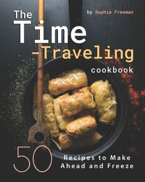 Cover for Sophia Freeman · The Time-Traveling Cookbook (Paperback Book) (2020)