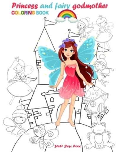 Cover for Yeti Jey Fox · Princess and fairy godmother coloring book (Paperback Book) (2020)