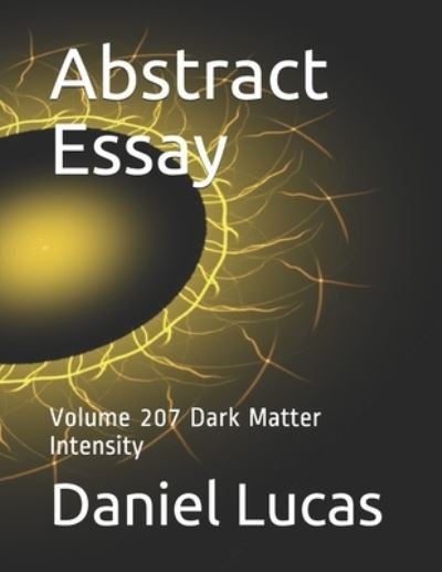 Abstract Essay - Daniel Lucas - Livres - Independently Published - 9798577256425 - 6 décembre 2020