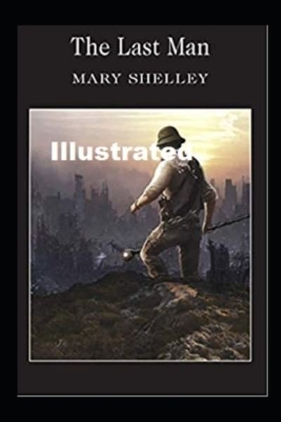 Cover for Mary Wollstonecraft Shelley · The Last Man Illustrated (Pocketbok) (2020)