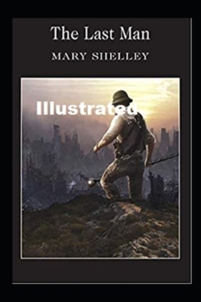 Cover for Mary Wollstonecraft Shelley · The Last Man Illustrated (Taschenbuch) (2020)