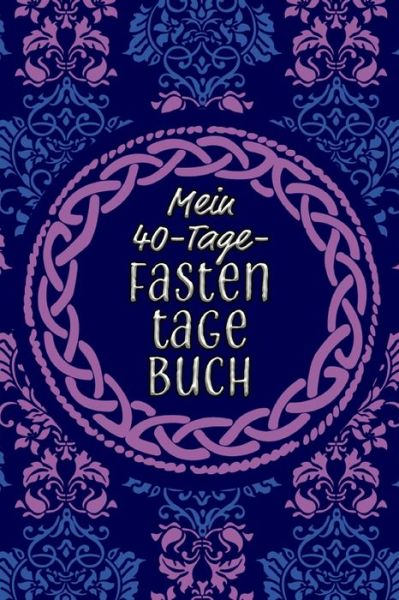 Cover for Karwoche Publishing · Mein 40-Tage-Fastentagebuch (Paperback Book) (2020)