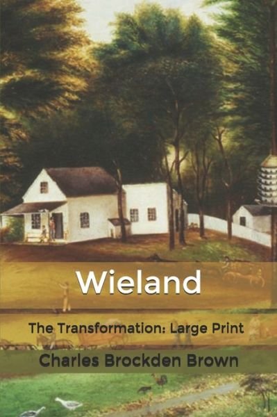 Cover for Charles Brockden Brown · Wieland: or The Transformation: Large Print (Paperback Book) (2020)