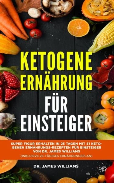 Cover for James Williams · Ketogene Ernahrung fur Einsteiger (Pocketbok) (2020)