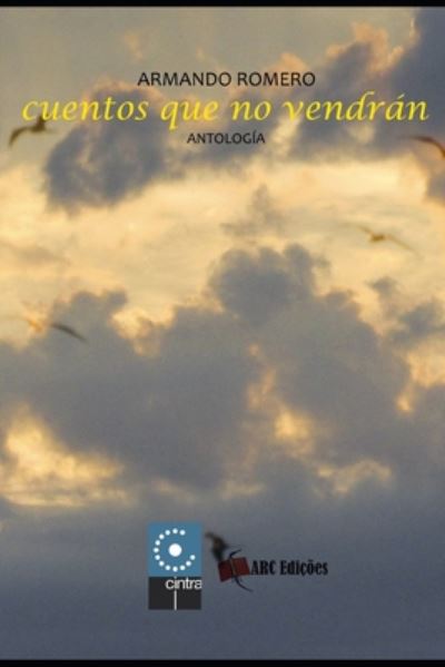 Cuentos que no vendran - Armando Romero - Books - Independently Published - 9798665043425 - July 9, 2020