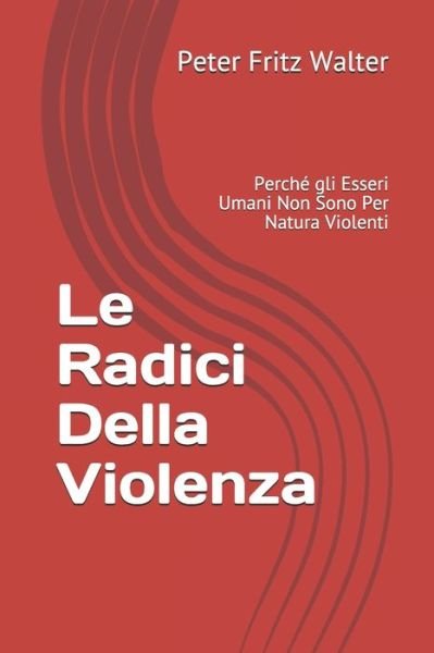 Cover for Peter Fritz Walter · Le Radici Della Violenza (Paperback Book) (2020)